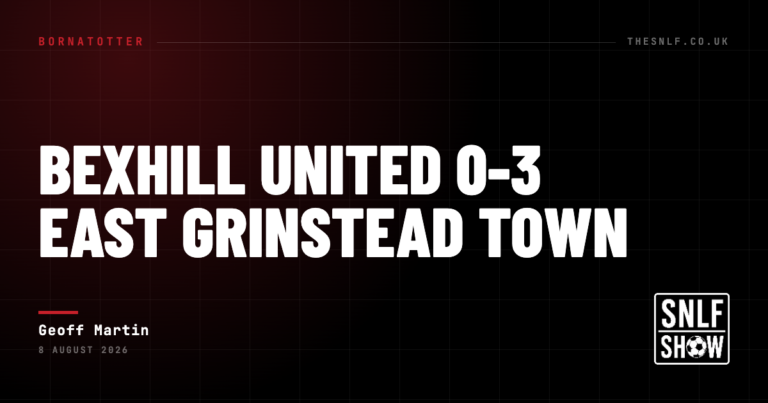 Bexhill United 0-3 East Grinstead Town — Geoff Martin, The SNLF