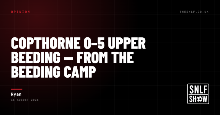 Copthorne 0–5 Upper Beeding — From the Beeding Camp — Ryan, The SNLF