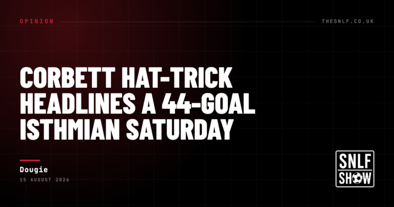 Corbett Hat‑Trick Headlines a 44-Goal Isthmian Saturday — Dougie, The SNLF